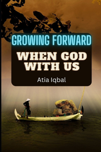 Growing Forward When God with Us