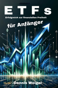 ETFs für Anfänger - Erfolgreich zur finanziellen Freiheit