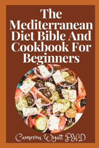 The Mediterranean Diet Bible And Cookbook For Beginners