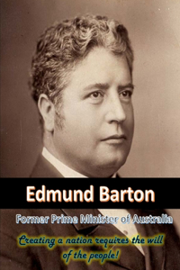 Edmund Barton Former Prime Minister of Australia