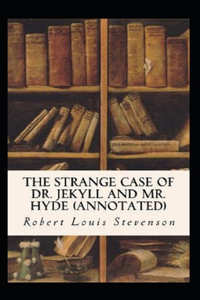 Strange Case of Dr. Jekyll and Mr. Hyde Annotated