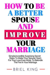 How to Be a Better Spouse and Improve Your Marriage