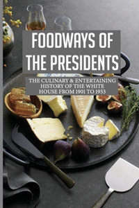 Foodways Of The Presidents