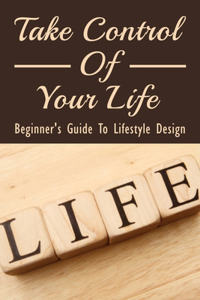 Take Control Of Your Life