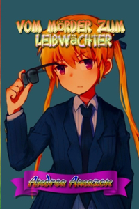 Vom Mörder zum Leibwächter