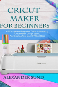 Cricut Maker for Beginners