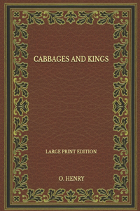 Cabbages And Kings - Large Print Edition