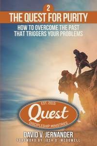 Quest for Purity, Book 2: How to Overcome the Past that Triggers Your Problems