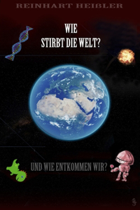 Wie stirbt die Welt