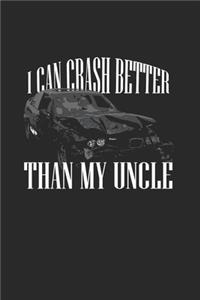 I Can Crash Better Than My Uncle