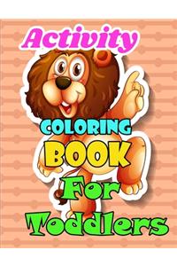 Activity Coloring Book for Toddlers A beautiful collection