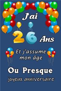 J'ai 26 ans et j'assume mon âge ou presque