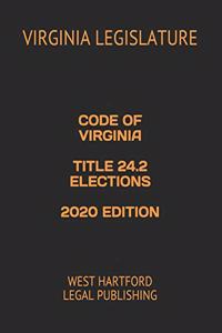 Code of Virginia Title 24.2 Elections 2020 Edition