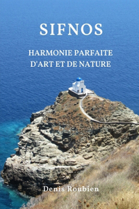 Sifnos. Harmonie parfaite d'art et de nature