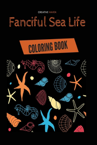 Creative Haven Fanciful Sea Life Coloring Book: An Adult Coloring Book Featuring Relaxing Ocean Scenes, Cute Tropical Fish And Beautiful Sea Creatures!