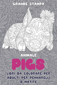 Libri da colorare per adulti per pennarelli o matite - Grande stampa - Animale - Pigs
