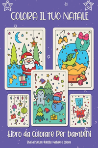 Colora il tuo Natale. Libro da colorare per bambini.: Regalo di Natale per bambini o regalo per bambini piccoli e bambini. Buon divertimento a colorare Babbo Natale, ornamento, slitta, stelle, animali.