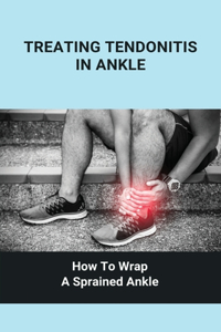 Treating Tendonitis In Ankle