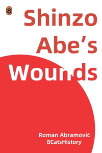 Shinzo Abe's Wounds