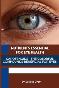 Nutrients Essential for Eye Health