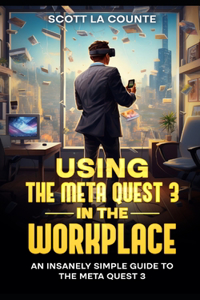 Using the Meta Quest 3 In the Workplace