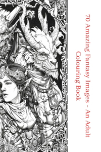 70 Amazing Fantasy Images - An Adult Coloring Book with Fun, Easy, and Relaxing Coloring Pages