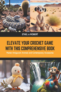 Elevate Your Crochet Game with this Comprehensive Book