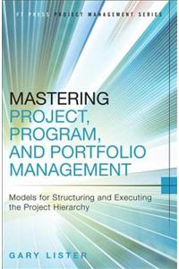 Mastering Project, Program, and Portfolio Management