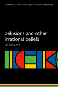 Delusions and Other Irrational Beliefs