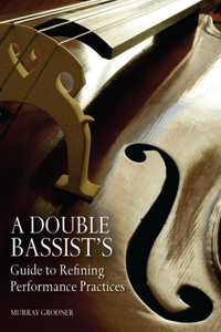 Double Bassist's Guide to Refining Performance Practices