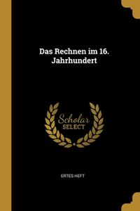 Das Rechnen im 16. Jahrhundert
