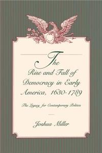 The Rise and Fall of Democracy in Early America, 1630–1789