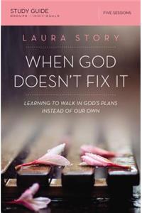 When God Doesn't Fix It Bible Study Guide