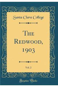 The Redwood, 1903, Vol. 2 (Classic Reprint)