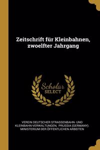 Zeitschrift für Kleinbahnen, zwoelfter Jahrgang