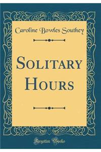 Solitary Hours (Classic Reprint)