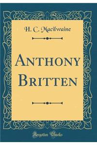 Anthony Britten (Classic Reprint)