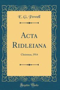 ACTA Ridleiana: Christmas, 1914 (Classic Reprint)