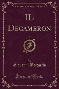 Il Decameron, Vol. 3 (Classic Reprint)