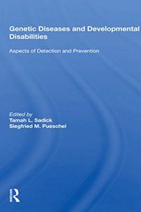 Genetic Diseases And Development Disabilities: Aspects Of Detection And Prevention: Aspects of Detection and Prevention