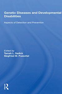 Genetic Diseases and Development Disabilities: Aspects of Detection and Prevention