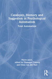 Catalepsy, Memory and Suggestion in Psychological Automatism: Total Automatism