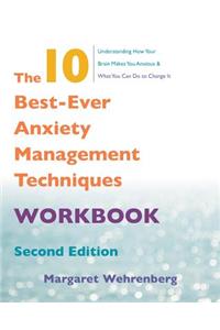 The 10 Best-Ever Anxiety Management Techniques Workbook