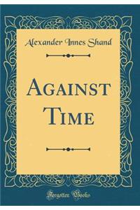 Against Time (Classic Reprint)
