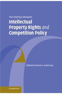 Interface Between Intellectual Property Rights and Competition Policy