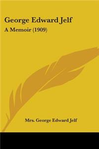 George Edward Jelf: A Memoir (1909)