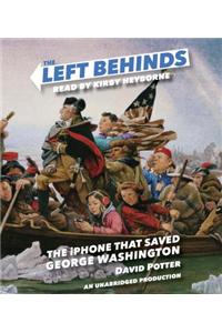 The Left Behinds and the Iphone That Saved George Washington