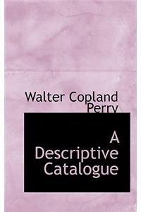 A Descriptive Catalogue