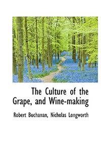 The Culture of the Grape, and Wine-Making