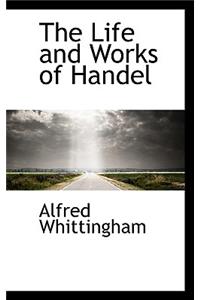 The Life and Works of Handel